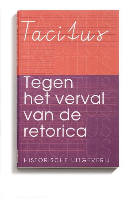 Tegen het verval van de retorica - Tacitus Tegen het verval van de retorica - Tacitus