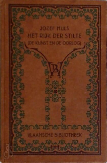 Het rijk der stilte : (de kunst en de oorlog) - Jozef Muls Het rijk der stilte : (de kunst en de oorlog) - Jozef Muls