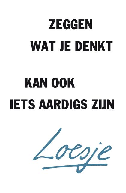 Zeggen wat je denkt kan ook iets aardigs zijn - Zeggen wat je denkt kan ook iets aardigs zijn -