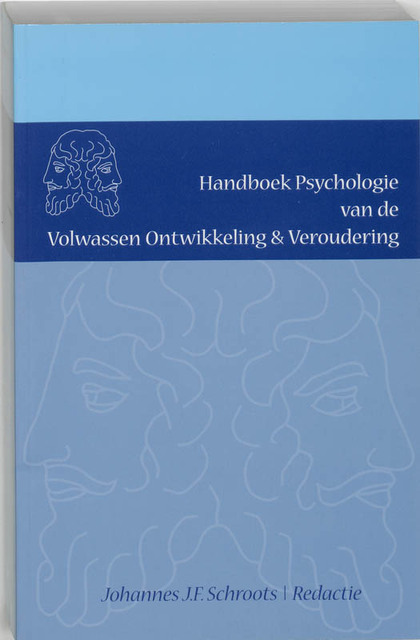 Handboek Psychologie van de Volwassen Ontwikkeling & Veroudering - Handboek Psychologie van de Volwassen Ontwikkeling & Veroudering -