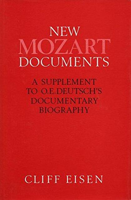 New Mozart documents - Otto Erich Deutsch, Cliff Eisen New Mozart documents - Otto Erich Deutsch, Cliff Eisen
