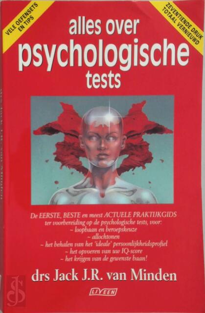 Alles over psychologische tests - Drs. Jack .J.R. van Minden Alles over psychologische tests - Drs. Jack .J.R. van Minden