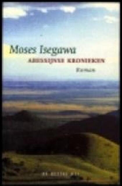 Abessijnse kronieken - Moses Isegawa Abessijnse kronieken - Moses Isegawa