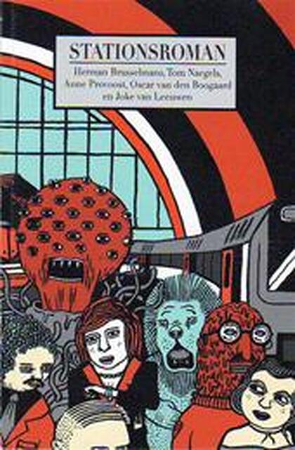 Stationsroman - Herman Brusselmans, Anne Provoost, Tom Naegels, Joke van Leeuwen, Oscar van den Bogaard Stationsroman - Herman Brusselmans, Anne Provoost, Tom Naegels, Joke van Leeuwen, Oscar van den Bogaard