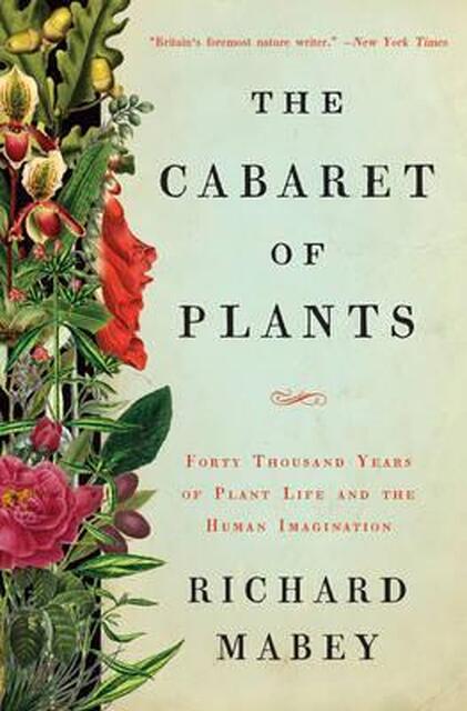 The Cabaret of Plants - Richard Mabey The Cabaret of Plants - Richard Mabey
