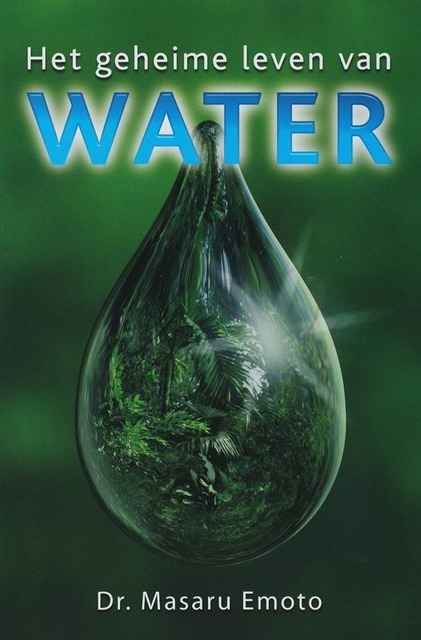 Het geheime leven van water - Masaru Emoto Het geheime leven van water - Masaru Emoto