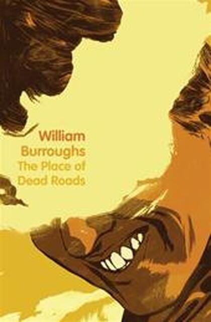 Place of Dead Roads - William Burroughs Place of Dead Roads - William Burroughs