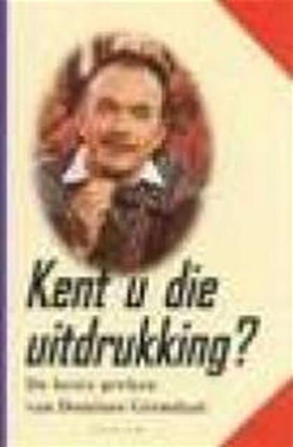 Kent u die uitdrukking? - E. Gremdaat Kent u die uitdrukking? - E. Gremdaat