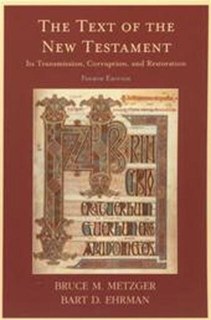 Text of the New Testament - Bruce M. Metzger, Bart D. Ehrman Text of the New Testament - Bruce M. Metzger, Bart D. Ehrman