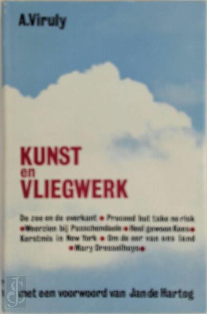 Kunst en vliegwerk - Adriaan Viruly, Jan de Hartog Kunst en vliegwerk - Adriaan Viruly, Jan de Hartog
