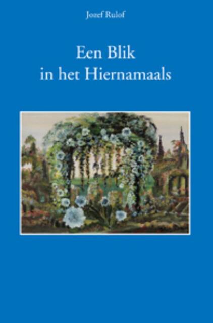 Een blik in het hiernamaals - Jozef Rulof Een blik in het hiernamaals - Jozef Rulof