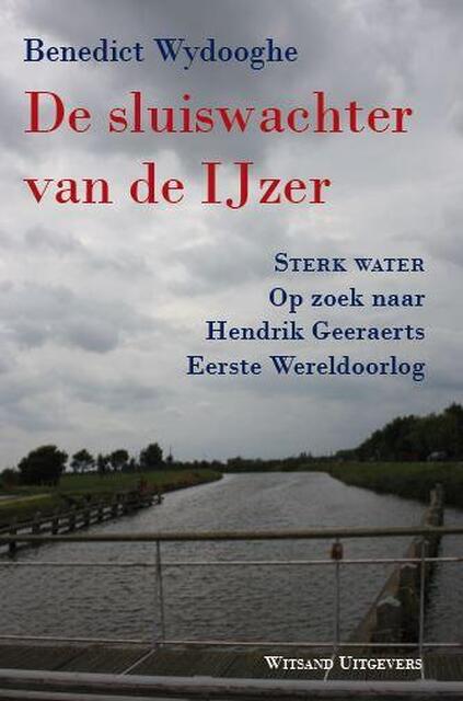 De sluiswachter van de ijzer - Benedict Wydooghe De sluiswachter van de ijzer - Benedict Wydooghe
