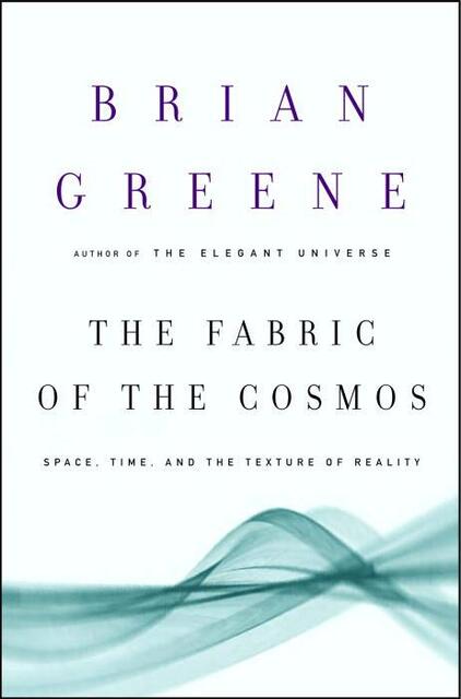 The Fabric of the Cosmos - Brian Greene The Fabric of the Cosmos - Brian Greene
