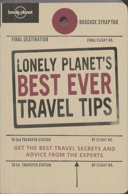 Lonely Planet's Best Ever Travel Tips - Unknown Lonely Planet's Best Ever Travel Tips - Unknown