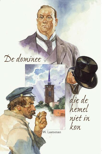 De dominee die de hemel niet in kon - W. Laatsman De dominee die de hemel niet in kon - W. Laatsman
