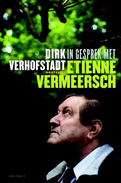 In gesprek met Etienne Vermeersch - Dirk Verhofstadt In gesprek met Etienne Vermeersch - Dirk Verhofstadt