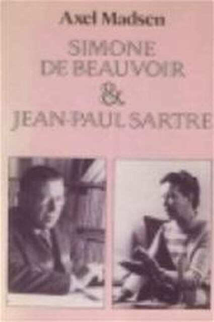 Simone de Beauvoir en Jean-Paul Sartre - Axel Madsen, J. J. de Wit Simone de Beauvoir en Jean-Paul Sartre - Axel Madsen, J. J. de Wit