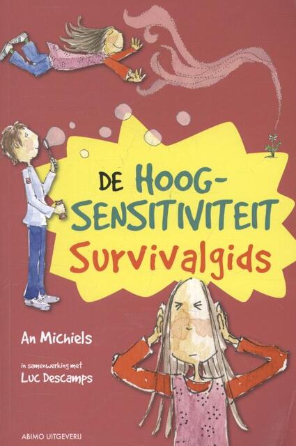 De hoogsensitiviteit survivalgids - Ann Michiels, Luc Descamps De hoogsensitiviteit survivalgids - Ann Michiels, Luc Descamps