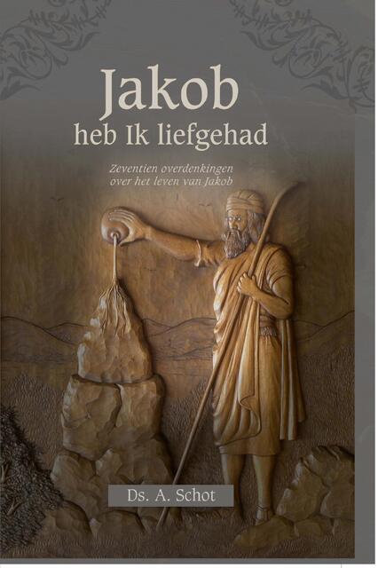 Jakob heb ik liefgehad - A. Schot Jakob heb ik liefgehad - A. Schot
