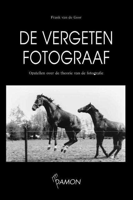De vergeten fotograaf - Frans van de Goor De vergeten fotograaf - Frans van de Goor