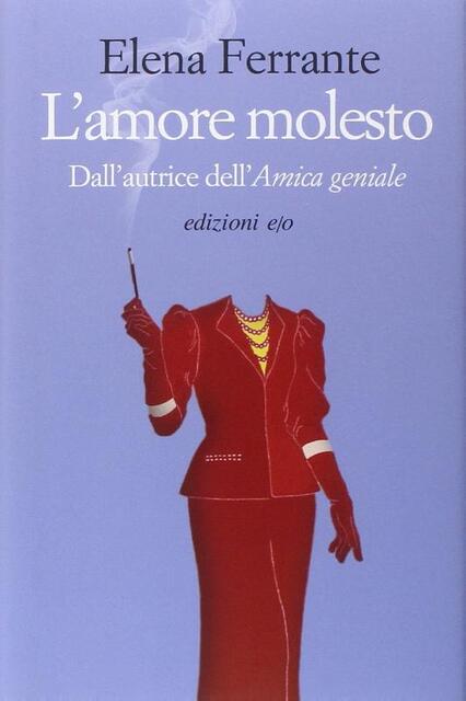 L'amore molesto - Elena Ferrante L'amore molesto - Elena Ferrante