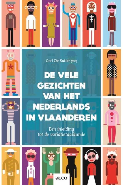 De vele gezichten van het Nederlands in Vlaanderen - Gert De Sutter De vele gezichten van het Nederlands in Vlaanderen - Gert De Sutter