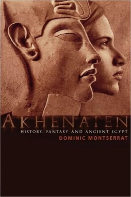 Akhenaten - Dominic Montserrat Akhenaten - Dominic Montserrat