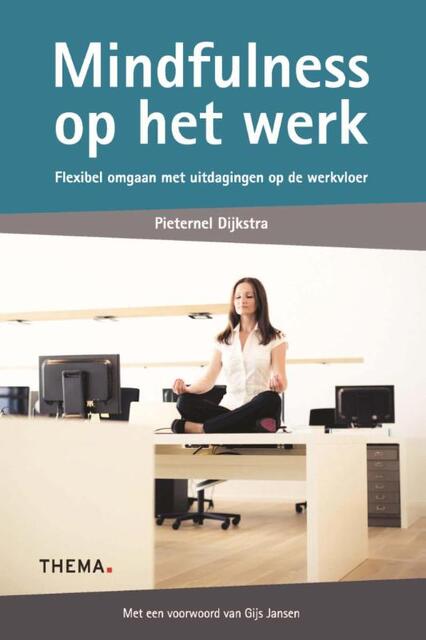 Mindfulness op het werk - Pieternel Dijkstra Mindfulness op het werk - Pieternel Dijkstra