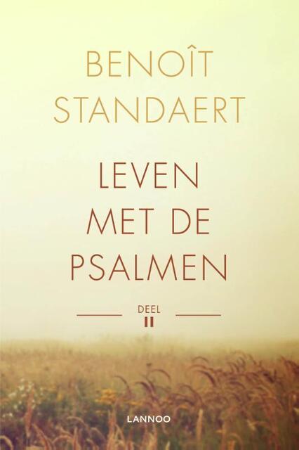 Leven met de Psalmen - Deel II - Benoit Standaert Leven met de Psalmen - Deel II - Benoit Standaert