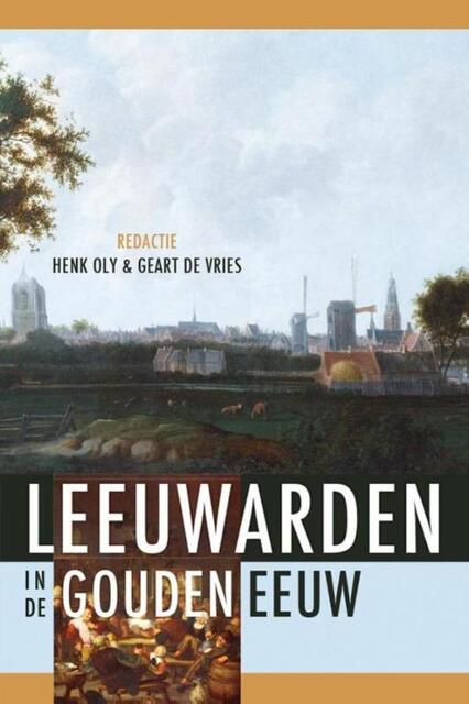 Cultuur in Leeuwarden in de Gouden Eeuw - Cultuur in Leeuwarden in de Gouden Eeuw -