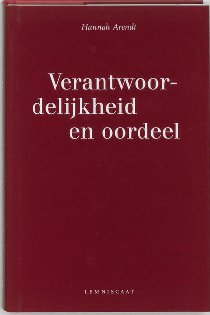 Verantwoordelijkheid en oordeel - Hannah Arendt Verantwoordelijkheid en oordeel - Hannah Arendt