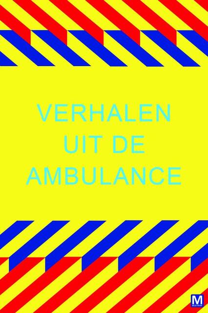 Verhalen uit de ambulance - Mariette Middelbeek ; Mariëtte Middelbeek Verhalen uit de ambulance - Mariette Middelbeek ; Mariëtte Middelbeek