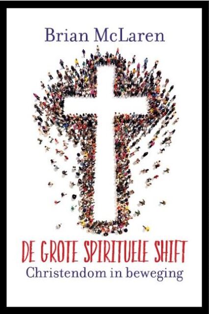 De grote spirituele shift - Brian McLaren De grote spirituele shift - Brian McLaren
