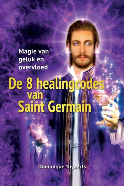 De 8 Healingcodes van Saint Germain - Dominique Tuyaerts De 8 Healingcodes van Saint Germain - Dominique Tuyaerts