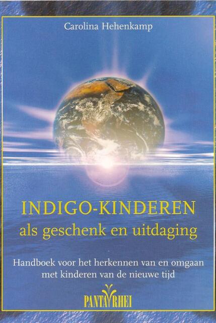 Indigo-kinderen als geschenk en uitdaging - Carolina Hehenkamp Indigo-kinderen als geschenk en uitdaging - Carolina Hehenkamp