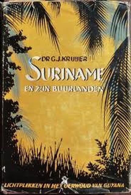 Suriname en zijn buurlanden - Gerardus Johannes Kruijer Suriname en zijn buurlanden - Gerardus Johannes Kruijer