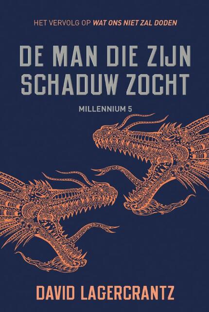 De man die zijn schaduw zocht - Millennium 5 - David Lagercrantz De man die zijn schaduw zocht - Millennium 5 - David Lagercrantz