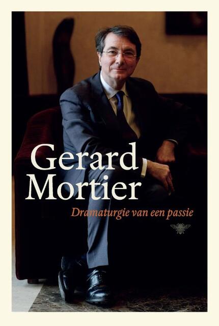 Dramaturgie van een passie - Gerard Mortier Dramaturgie van een passie - Gerard Mortier