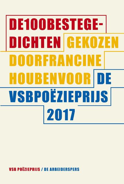 De 100 beste gedichten voor de VSB Poëzieprijs 2017 - De 100 beste gedichten voor de VSB Poëzieprijs 2017 -