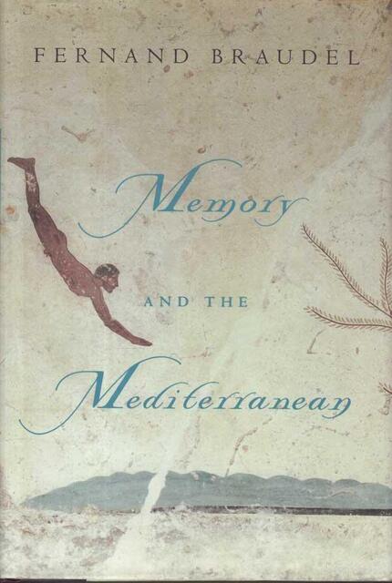 Memory and the Mediterranean - Fernand Braudel, Roselyne De Ayala, Paule Braudel, Siân Reynolds Memory and the Mediterranean - Fernand Braudel, Roselyne De Ayala, Paule Braudel, Siân Reynolds