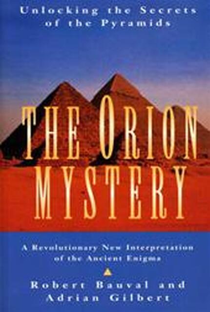 The Orion mystery - Robert Bauval, Adrian Geoffrey Gilbert The Orion mystery - Robert Bauval, Adrian Geoffrey Gilbert