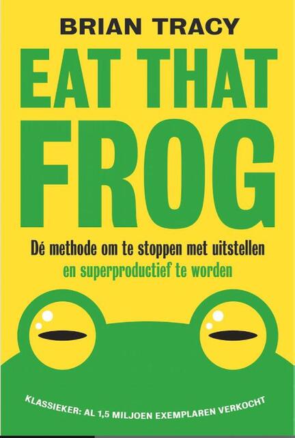 Eat that frog - Brian Tracy Eat that frog - Brian Tracy