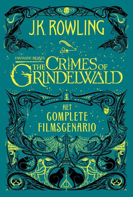 Fantastic Beasts: The Crimes of Grindelwald – Het complete filmscenario - J.K. Rowling Fantastic Beasts: The Crimes of Grindelwald – Het complete filmscenario - J.K. Rowling