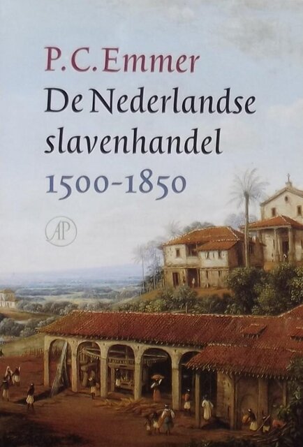 De Nederlandse slavenhandel 1500-1850 - P.C. Emmer De Nederlandse slavenhandel 1500-1850 - P.C. Emmer