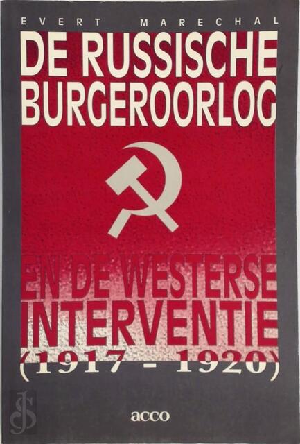 De Russische burgeroorlog en de westerse interventie (1917-1920) - Evert Maréchal De Russische burgeroorlog en de westerse interventie (1917-1920) - Evert Maréchal