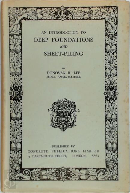 An introduction to deep foundations and sheet-piling - Donovan H. Lee An introduction to deep foundations and sheet-piling - Donovan H. Lee