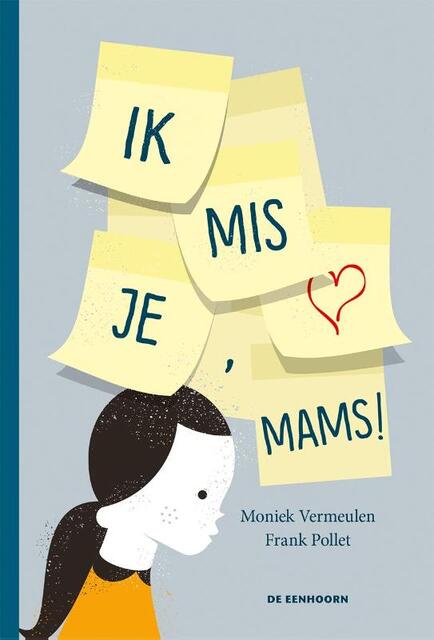 Ik mis je, mams ! - Moniek Vermeulen, Frank Pollet Ik mis je, mams ! - Moniek Vermeulen, Frank Pollet