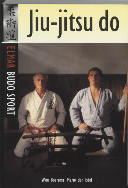 Jiu-jitsu do - W. Boersma, M. den Edel Jiu-jitsu do - W. Boersma, M. den Edel