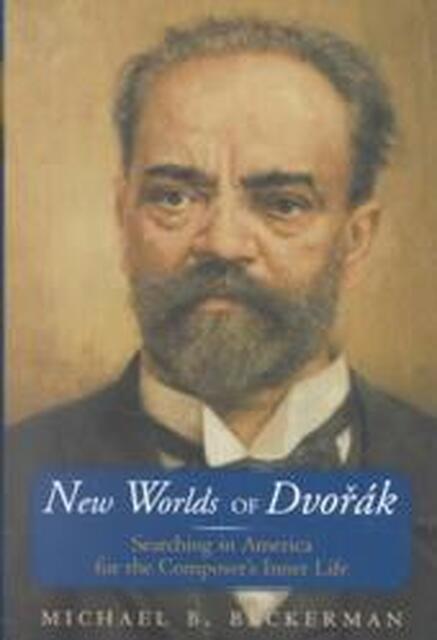 New Worlds of Dvorak - Michael Beckerman New Worlds of Dvorak - Michael Beckerman