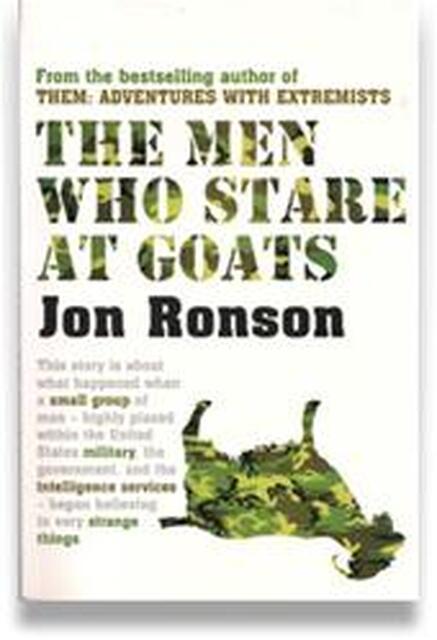 The men who stare at goats - Jon Ronson The men who stare at goats - Jon Ronson